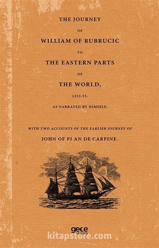 The Journey Of William Of Rubrucic To The Eastern Parts Of The World, 1253-55.