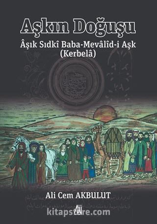 Aşkın Doğuşu Aşık Sıdki Baba-Mevalid-i Aşk ( Kerbela)