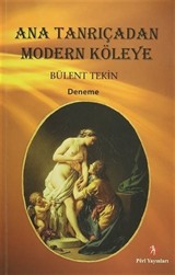 Ana Tanrıçadan Modern Köleye