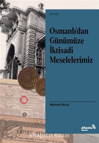 Osmanlı'dan Günümüze İktisadi Meselelerimiz