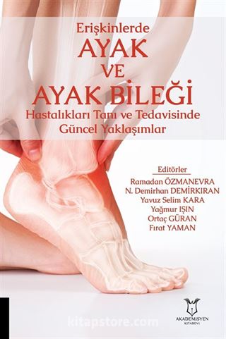 Erişkinlerde Ayak ve Ayak Bileği Hastalıkları Tanı ve Tedavisinde Güncel Yaklaşımlar