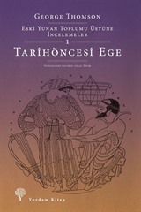 Tarihöncesi Ege / Eski Yunan Toplumu Üstüne İncelemeler 1