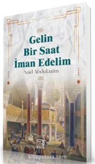 Gelin Bir Saat İman Edelim