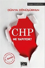 Dünya Dönüşürken CHP Ne Yapıyor?