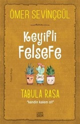 Keyifli Felsefe: Tabula Rasa / Kendin Kalem Ol