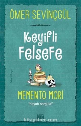 Keyifli Felsefe: Memento Mori / Hayatı Sorgula