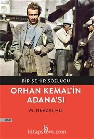 Bir Şehir Sözlüğü - Orhan Kemal'in Adana'sı