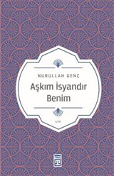 Aşkım İsyandır Benim