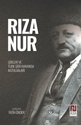 Rıza Nur- Şiirleri ve Türk Şiiri Hakkında Mütalaaları