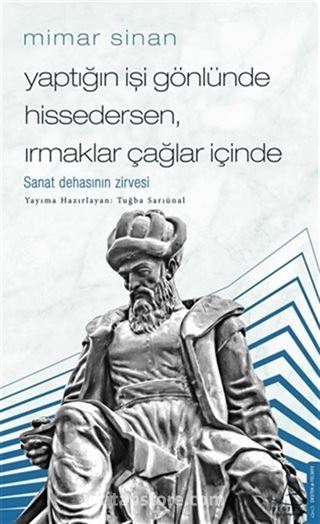 Mimar Sinan - Yaptığın İşi Gönlünde Hissedersen Irmaklar Çağlar İçinde