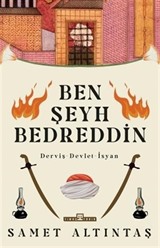 Ben Şeyh Bedreddin / Derviş - Devlet - İsyan