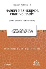 Hanefî Mezhebinde Fıkıh ve Hadis (Fıkhu Ehli'l-Irak ve Hadîsuhum)