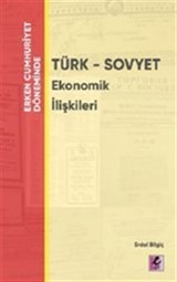 Erken Cumhuriyet Döneminde Türk - Sovyet Ekonomik İlişkileri