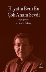 Hayatta Beni En Çok Annem Sevdi / Toplu Şiirleri 2