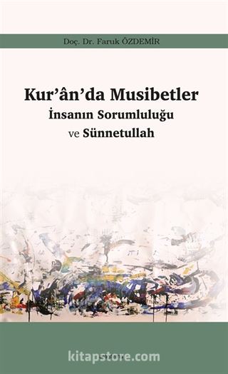 Kur'an'da Musibetler İnsanın Sorumluğu ve Sünnetullah