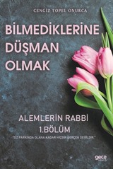 Bilmediklerine Düşman Olmak / Alemlerin Rabbi 1. Bölüm