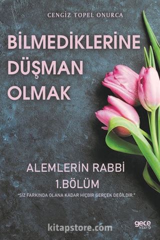 Bilmediklerine Düşman Olmak / Alemlerin Rabbi 1. Bölüm