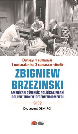 Zbigniew Brzezinski Amerikan Güvenlik Politikasındaki Rolü ve Türkiye Değerlendirmeleri