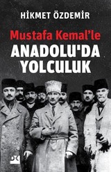 Mustafa Kemal'le Anadolu'da Yolculuk