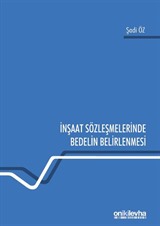 İnşaat Sözleşmelerinde Bedelin Belirlenmesi