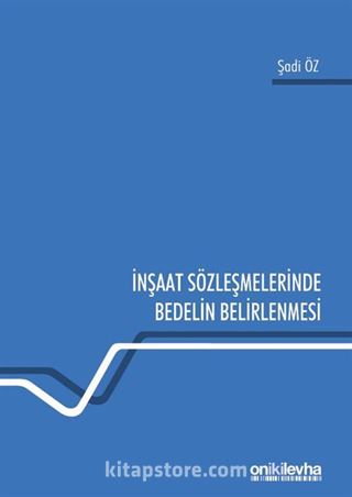 İnşaat Sözleşmelerinde Bedelin Belirlenmesi