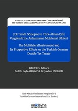 Çok Taraflı Sözleşme ve Türk-Alman Çifte Vergilendirme Anlaşmasına Muhtemel Etkileri - The Multilateral Instrument and Its Prospective Effects on The Turkish-German Double Tax Treaty 3. Türk-Alman Uluslararası Vergi Hukuku Bienali - 3rd Turkish-German Bie