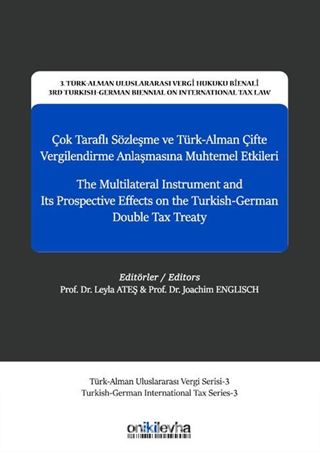 Çok Taraflı Sözleşme ve Türk-Alman Çifte Vergilendirme Anlaşmasına Muhtemel Etkileri - The Multilateral Instrument and Its Prospective Effects on The Turkish-German Double Tax Treaty 3. Türk-Alman Uluslararası Vergi Hukuku Bienali - 3rd Turkish-German Bie