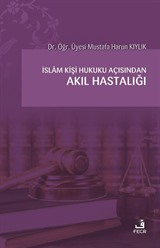 İslam Kişi Hukuku Açısından Akıl Hastalığı