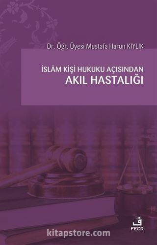 İslam Kişi Hukuku Açısından Akıl Hastalığı