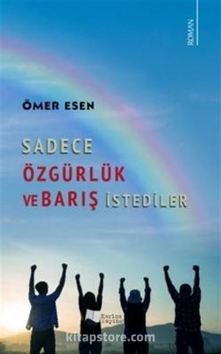 Sadece Özgürlük ve Barış İstediler