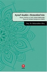 Aynu'l-kudat-ı Hemedanî'nin Hayatı, Eserleri ve Usûl-i Selase Hakkındaki Tasavvufî-Kelamî Görüşlerinin Tahlîli