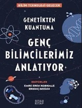 Genetikten Kuantuma Genç Bilimcilerimiz Anlatıyor