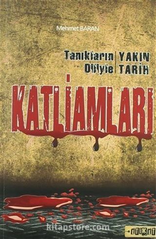 Tanıkların Diliyle Yakın Tarih Katliamları