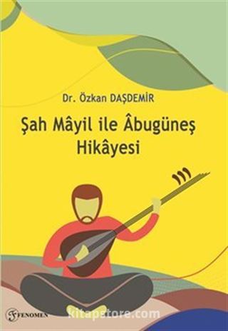 Şah Mayil ile Âbugüneş Hikayesi