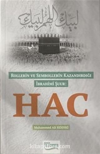 Rollerin ve Sembollerin Kazandırdığı İbrahimi Şuur Hac