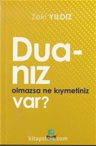 Duanız Olmazsa Ne Kıymetiniz Var?