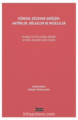 Küresel Düzende Değişim: Aktörler, Bölgeler ve Meseleler