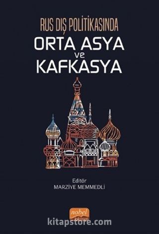 Rus Dış Politikasında Orta Asya ve Kafkasya