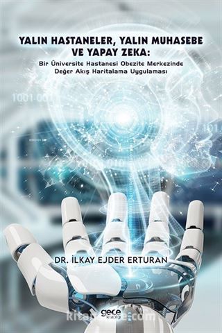 Yalın Hastaneler, Yalın Muhasebe ve Yapay Zeka: Bir Üniversite Hastanesi Obezite Merkezinde Değer Akış Haritalama Uygulaması