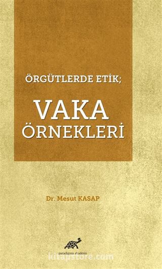 Örgütlerde Etik: Vaka Örnekleri