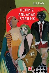 Hepimiz Anlamak İsterdik