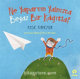 Ne Yaparsın Yalnızca Beyaz Bir Kağıtla?