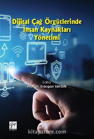 Dijital Çağ Örgütlerinde İnsan Kaynakları Yönetimi