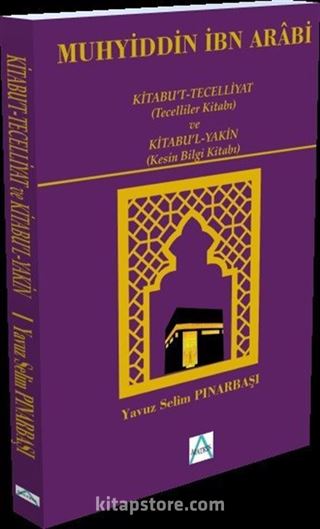 Kitabu't-Tecelliyat (Tecelliler Kitabı) ve Kitabu'l-Yakin (Kesin Bilgi Kitabı)