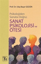 Psikolojiden Sanata Doğru: Sanat Psikolojisi ve Ötesi