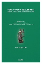 Türk Toplum Sözleşmesi Sosyal, Siyasal ve Ekonomik Kültür (Üçüncü Cilt) Yaşayan Ama Yasalar: Yaralı Akıllar ve Yamalı Ahlaklar