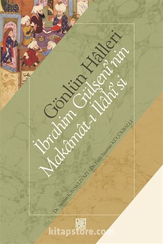 Gönlün Halleri İbrahim Gülşenî'nin Makamat-ı İlahî'si