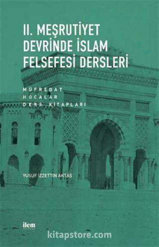 II. Meşrutiyet Devrinde İslam Felsefesi Dersleri