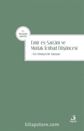 Emîr es-San'anî ve Mutlak İctihad Düşüncesi