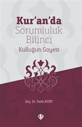 Kur'an'da Sorumluluk Bilinci Kulluğun Gayesi